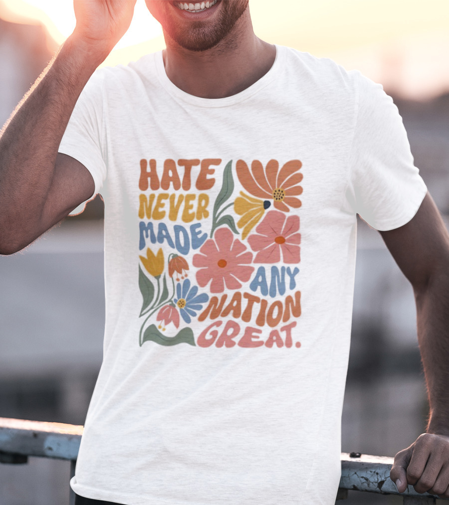 Hate Never Made Any Nation Great Floral Motif T-Shirt