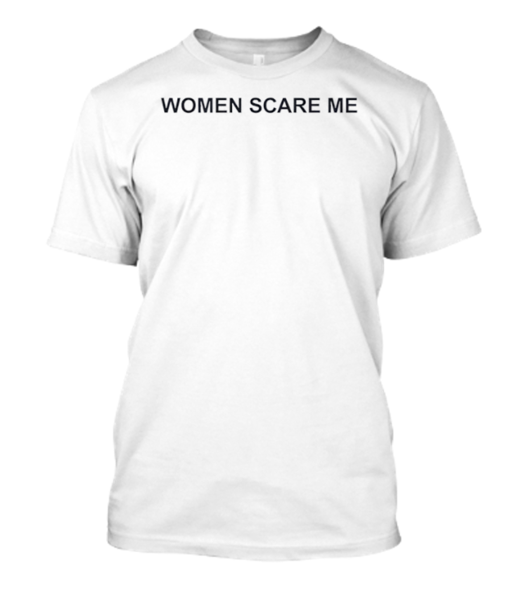 WOMEN SCARE ME T-Shirt