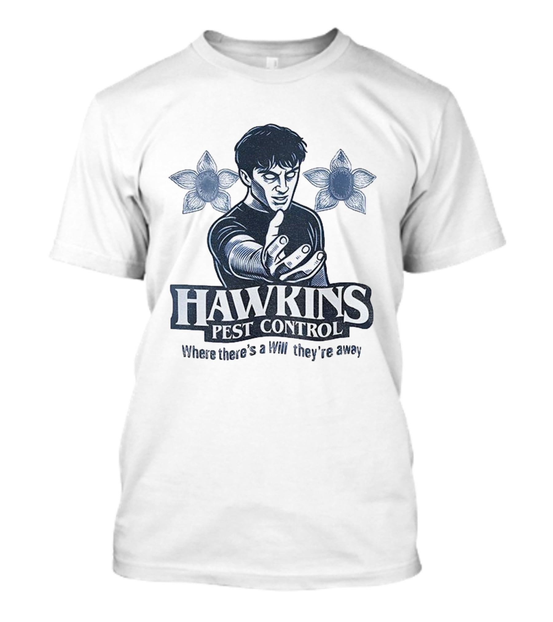 Hawkins Pest Control Where There’s A Will They’re Away Stranger Things Demogorgon Fan Tribute T-Shirt