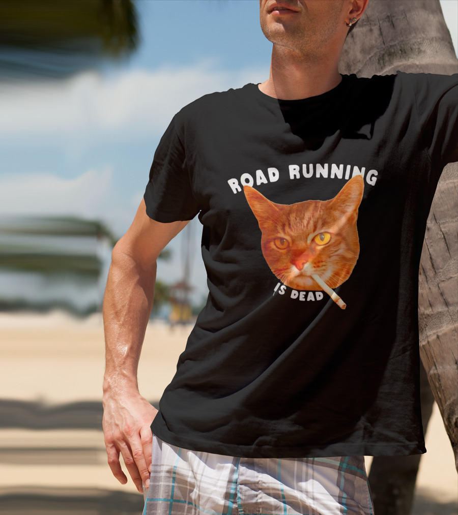 Cat Smoking Road Running Is Dead T-Shirt