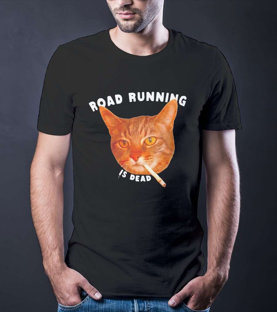 Cat Smoking Road Running Is Dead T-Shirt
