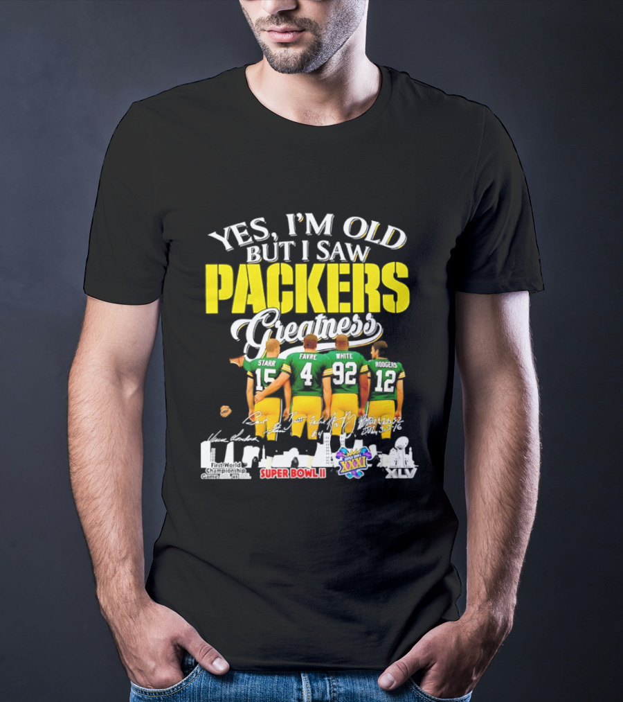 Yes I'm Old But I Saw Packers Greatness Starr Favre White Super Bowl II XXXI Champions T-Shirt