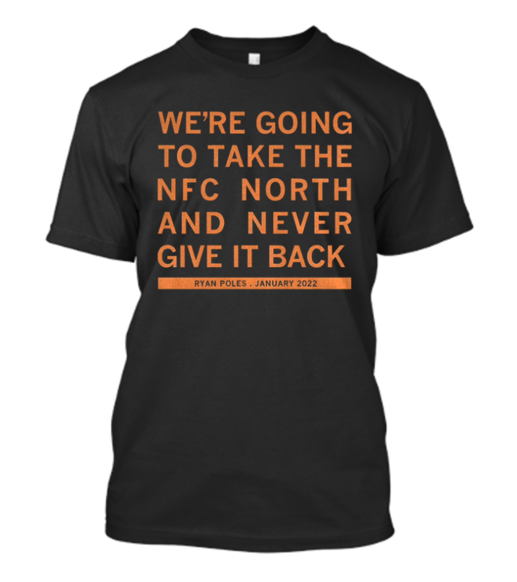 We're Going To Take The NFC North And Never Give It Back Ryan Poles January 2022 T-Shirt