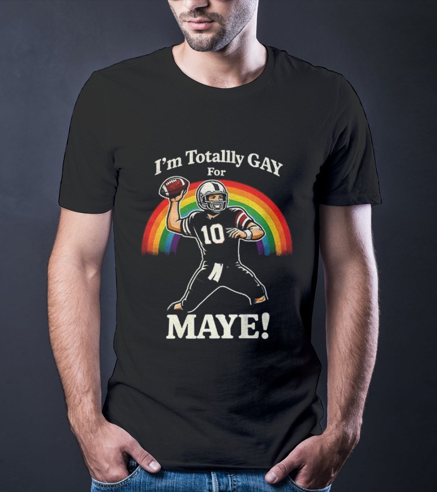 I'm Totally Gay For Maye 10 Football Quarterback Rainbow T-Shirt