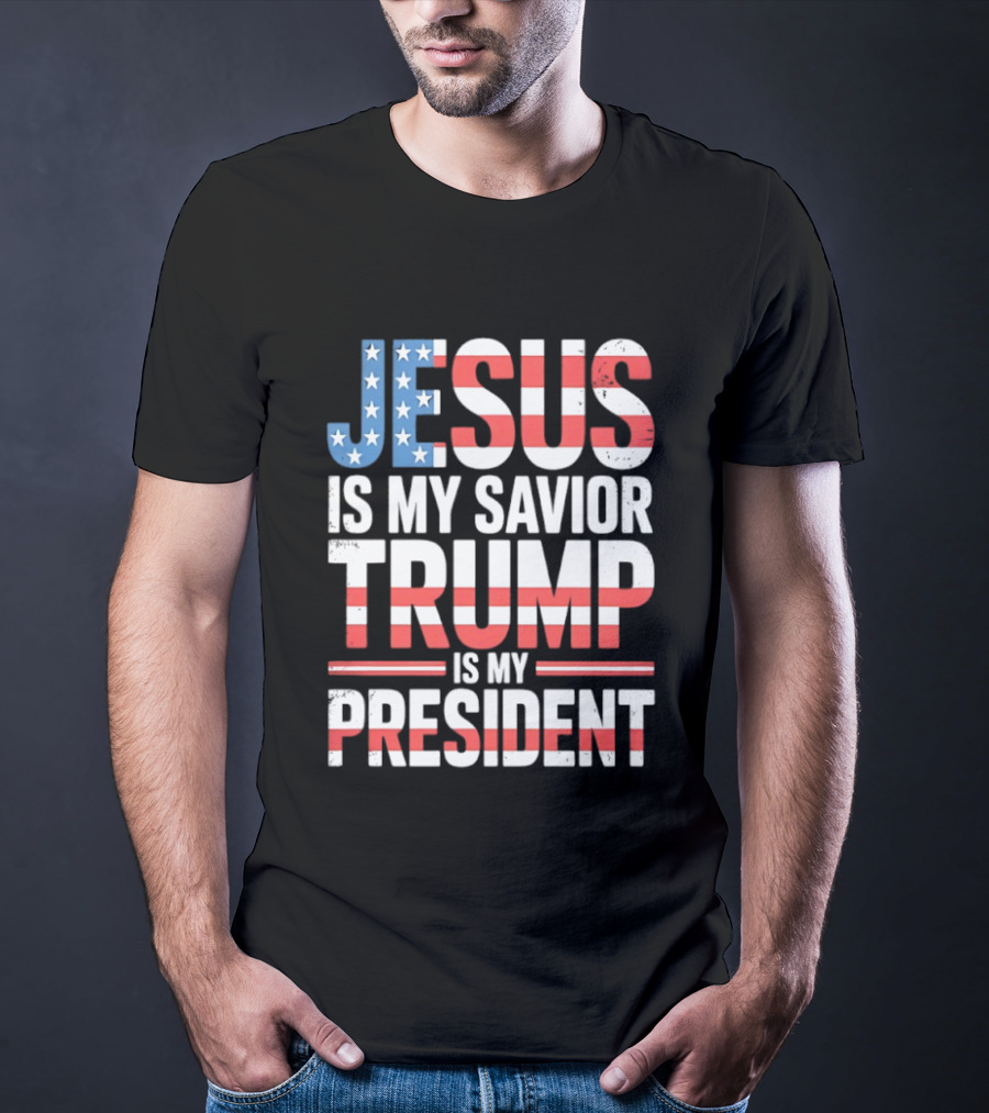 Jesus Is My Savior Trump Is My President American Flag Typography T-Shirt