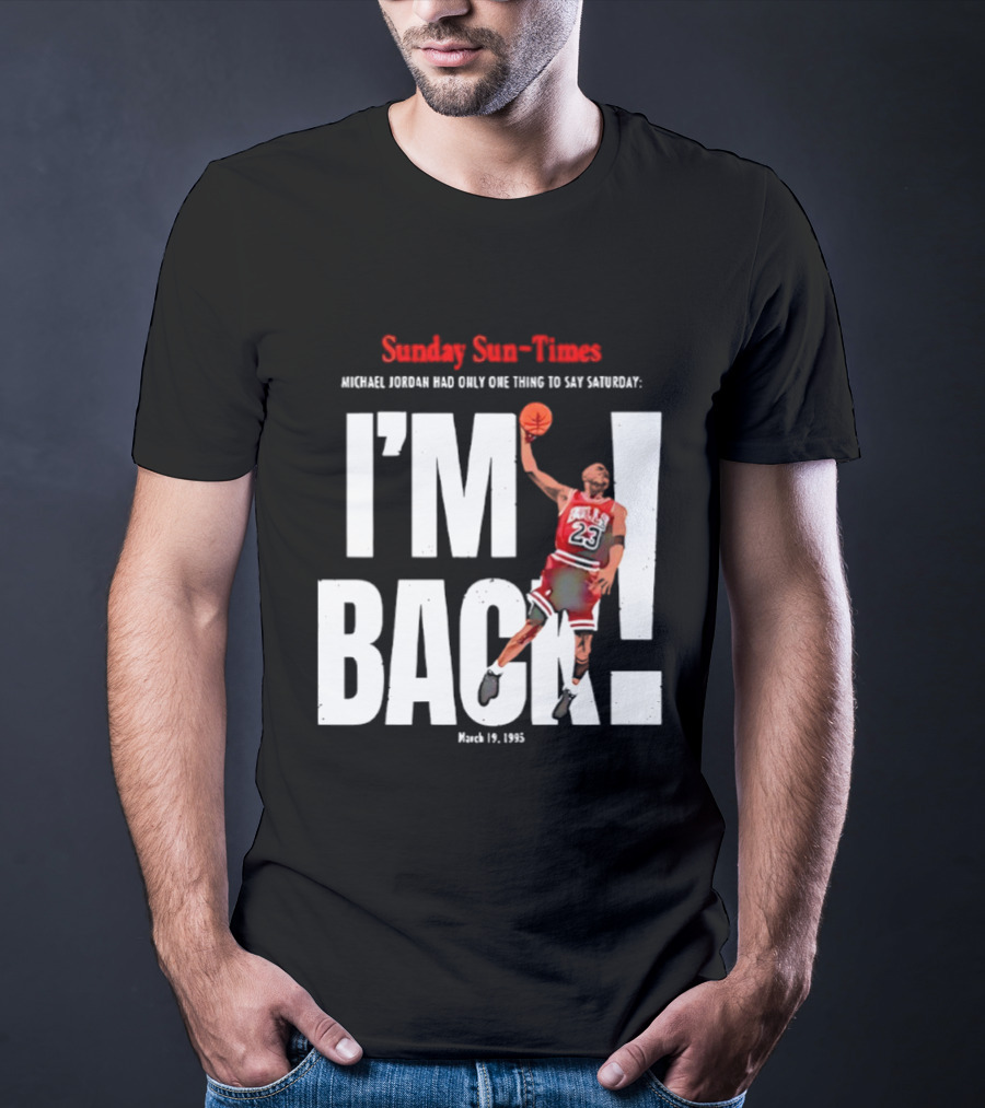 Sunday Sun Times Michael Jordan I'm Back March 19 1995 T-Shirt