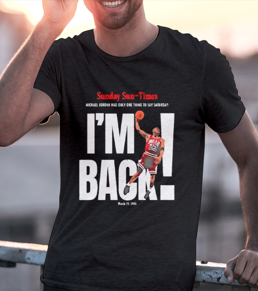 Sunday Sun Times Michael Jordan I'm Back March 19 1995 T-Shirt