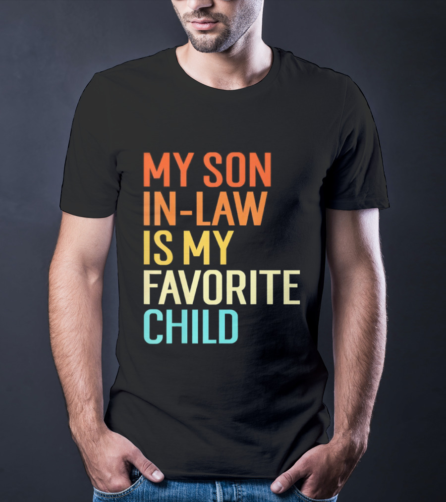 My Son In Law Is My Favorite Child Fun Humor T-Shirt