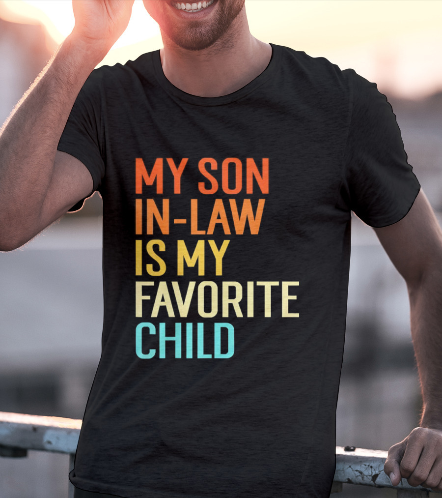 My Son In Law Is My Favorite Child Fun Humor T-Shirt