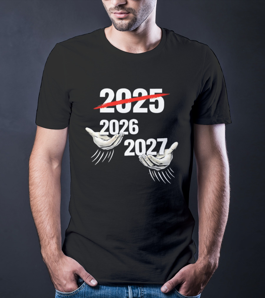2025 2026 2027 Celebration Meme Hands T-Shirt