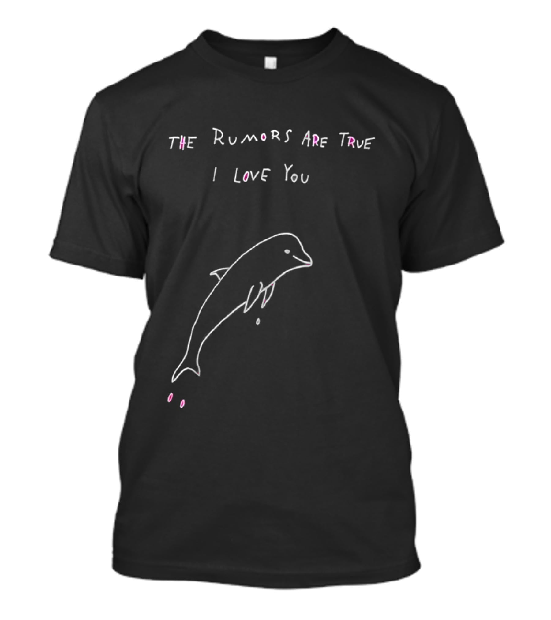 The Rumors Are True I Love You Dolphin Pink T-Shirt