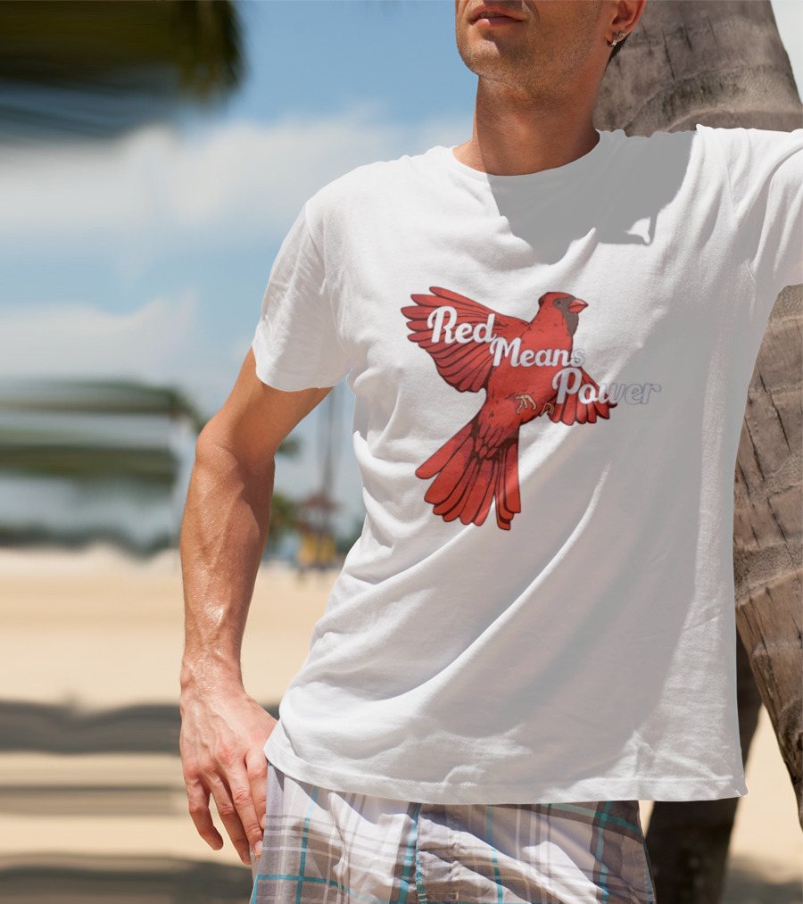 Red Means Power Cardinal Bird Bold T-Shirt