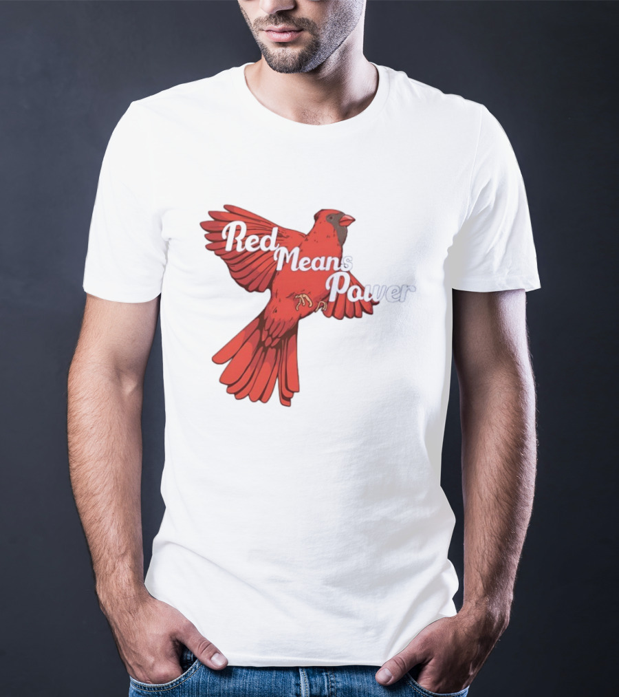 Red Means Power Cardinal Bird Bold T-Shirt