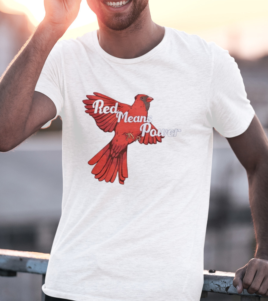 Red Means Power Cardinal Bird Bold T-Shirt
