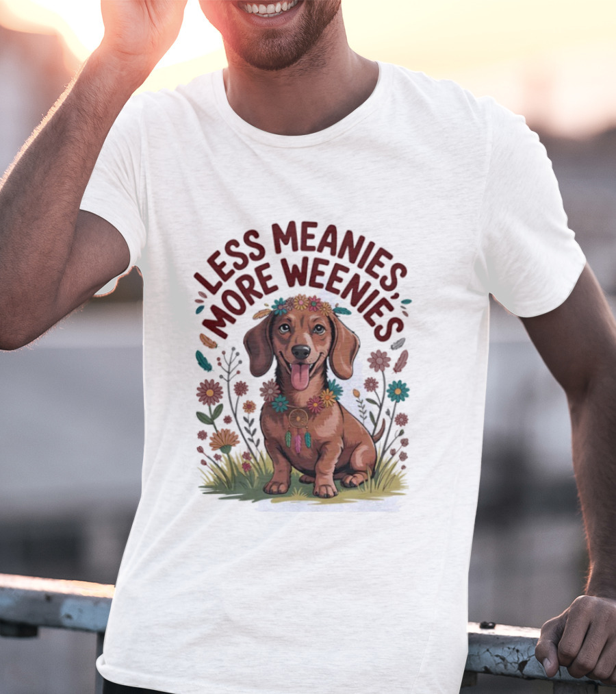Dachshund Joyful Flowers Less Meanies More Weenies T-Shirt