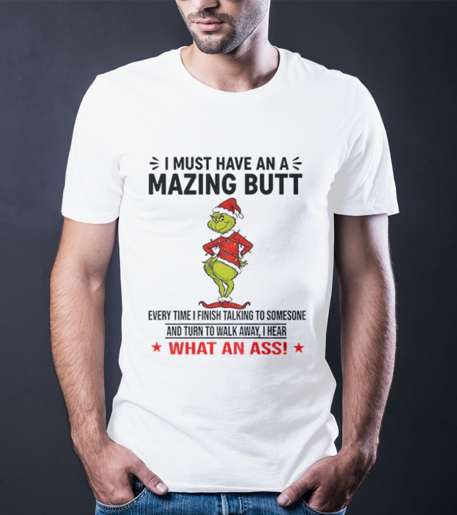 Grinch What An Ass Amazing Butt Christmas Humor T-Shirt