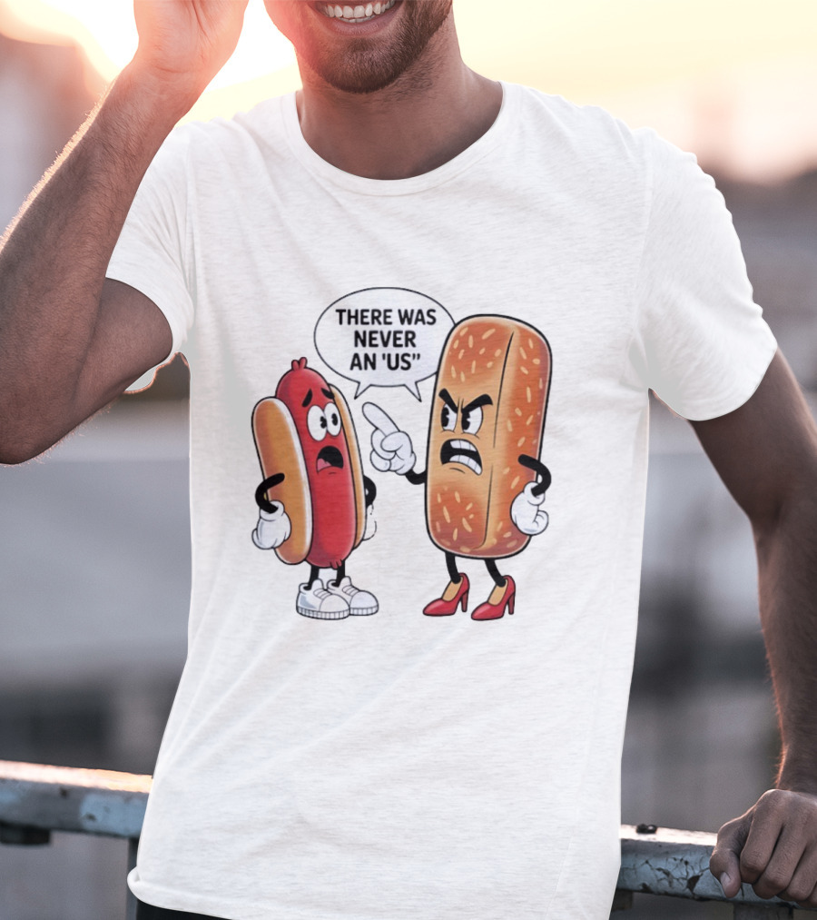 Hot Dog Bun Argument There Was Never An Us Conversation T-Shirt