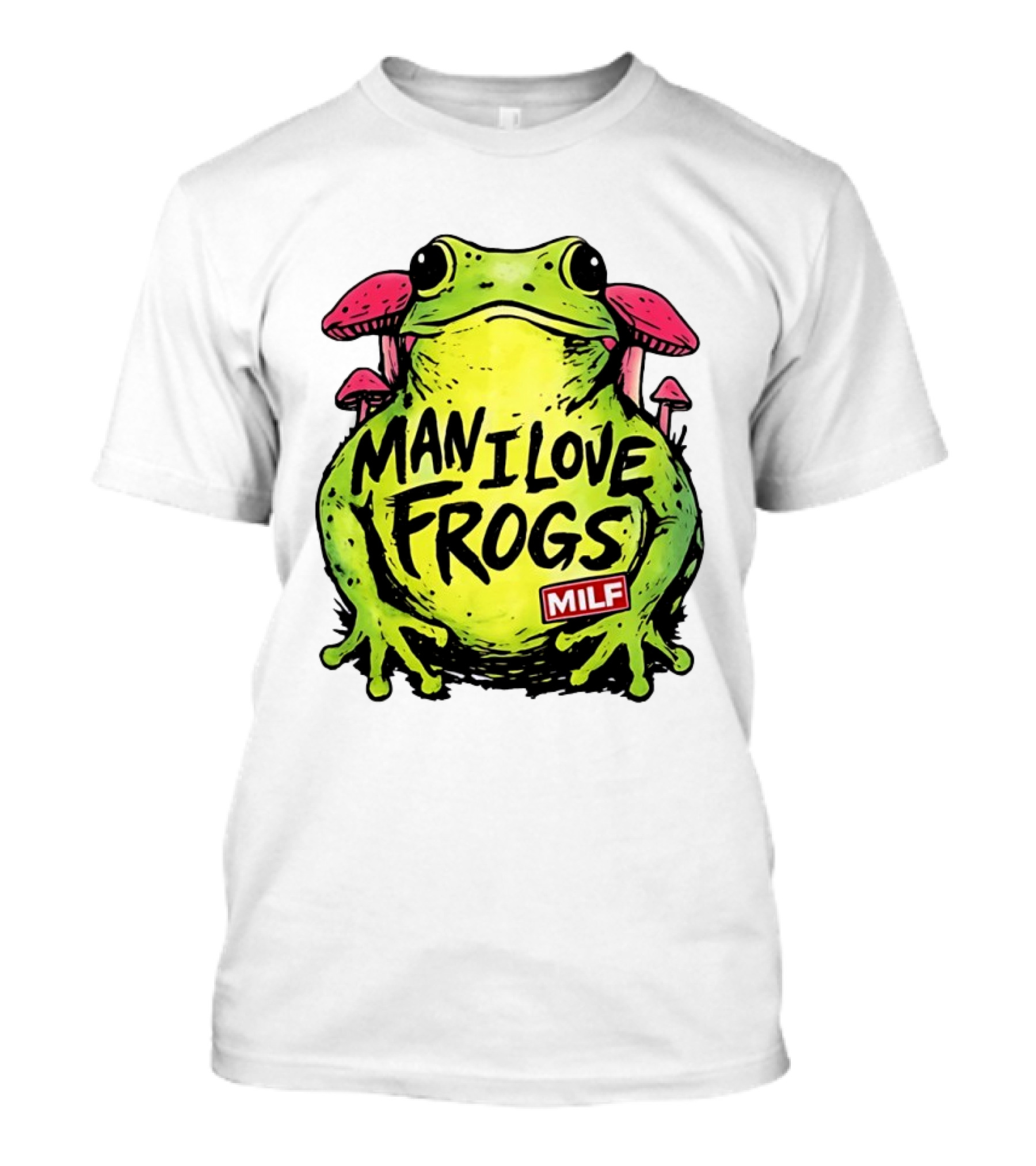 Man I Love Frogs MILF Funny Frog And Mushroom T-Shirt