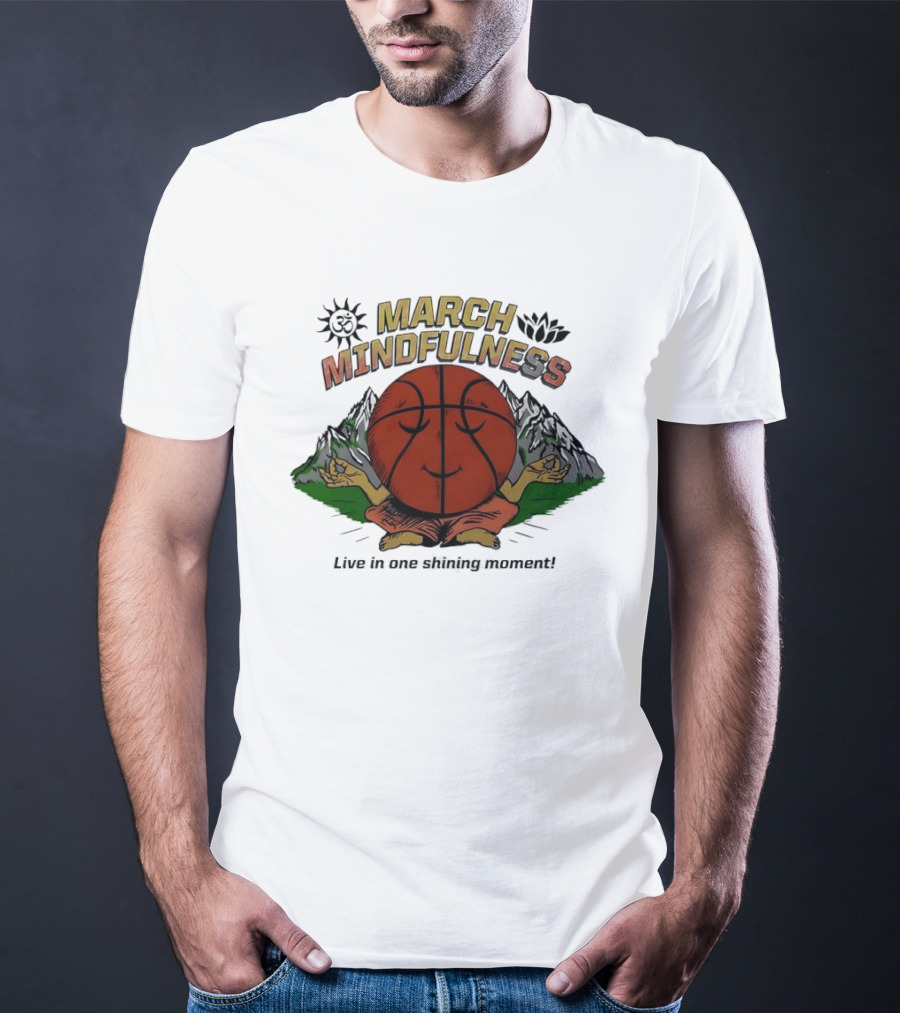 March Mindfulness Basketball Meditation Moment T-Shirt