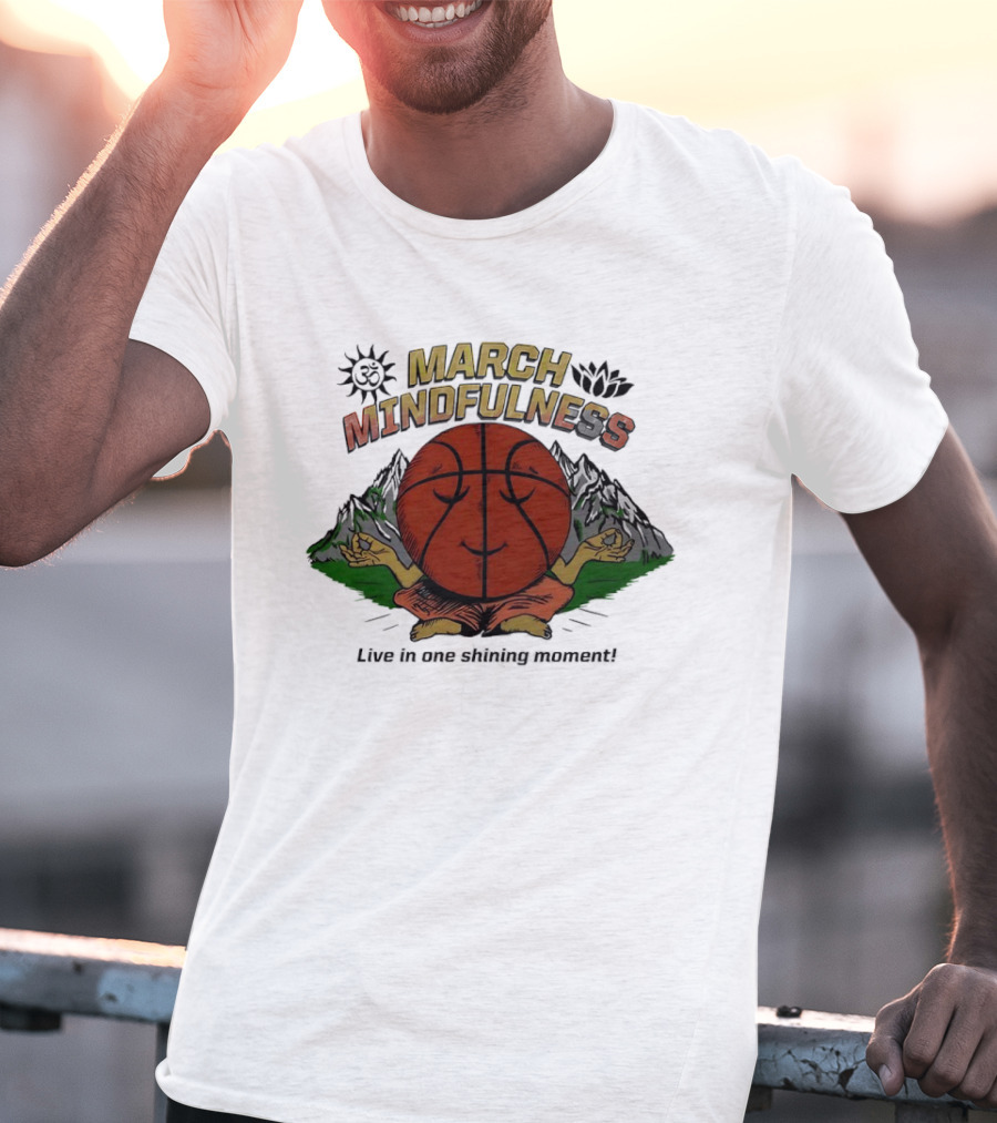 March Mindfulness Basketball Meditation Moment T-Shirt
