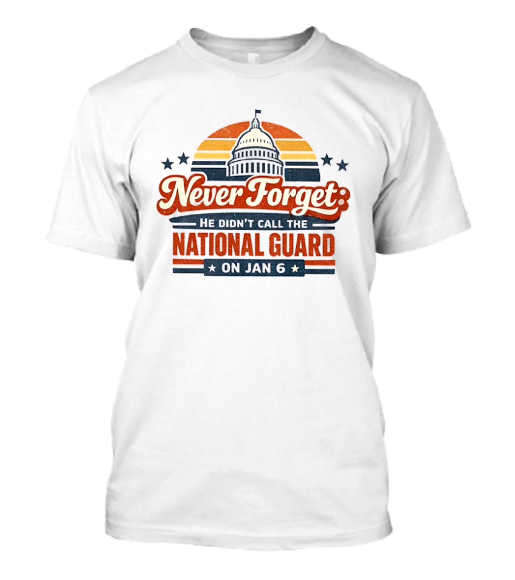 Never Forget He Didn’t Call The National Guard On Jan 6 Vintage T-Shirt