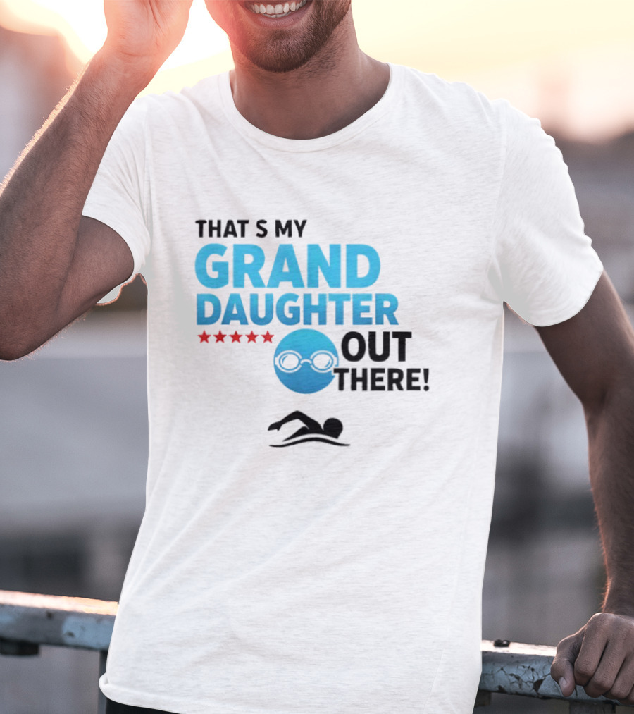 That's My Granddaughter Out There Proud Supportive Grandpa T-Shirt