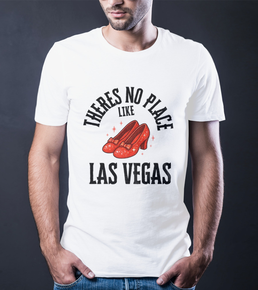 There’s No Place Like Las Vegas T-Shirt