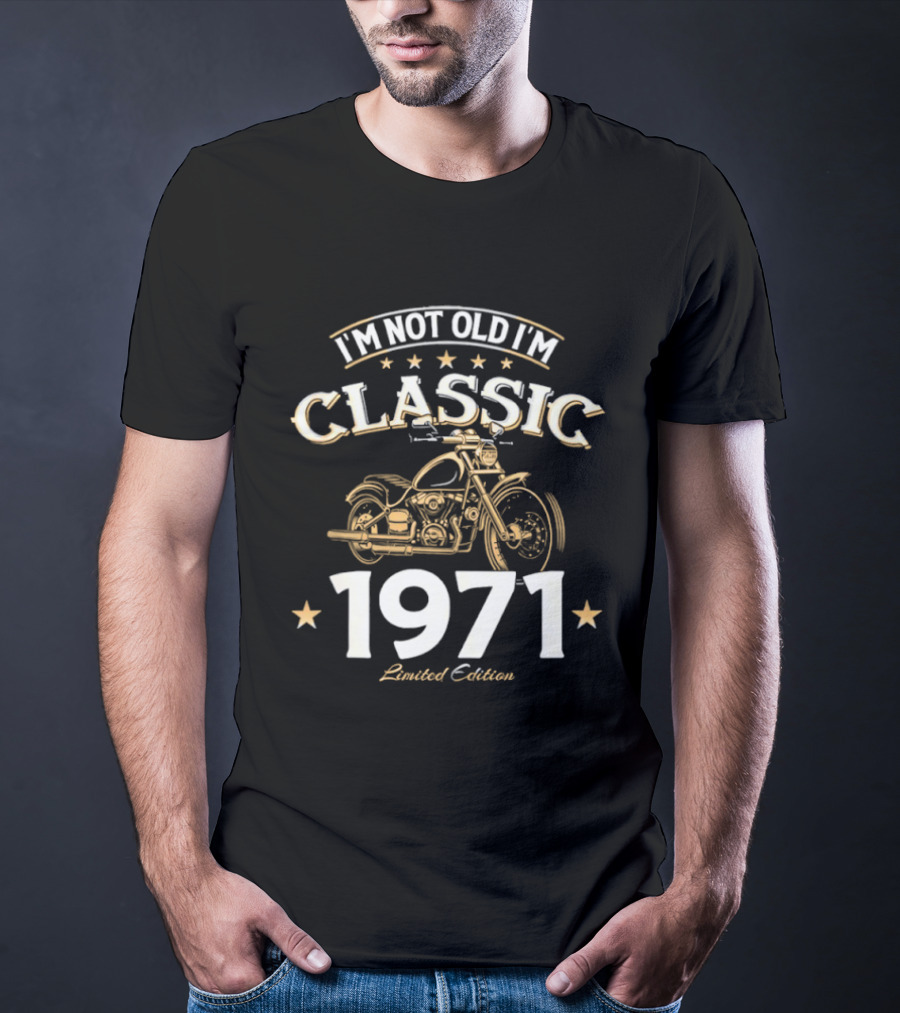 I'm Not Old I'm Classic 1971 Motorcycle T-Shirt
