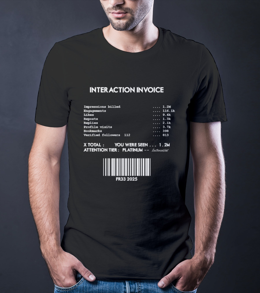 Interaction Invoice Fr33 2025 Impressions Billed 1.2m Attention Tier Platinum Barcode Edition T-Shirt