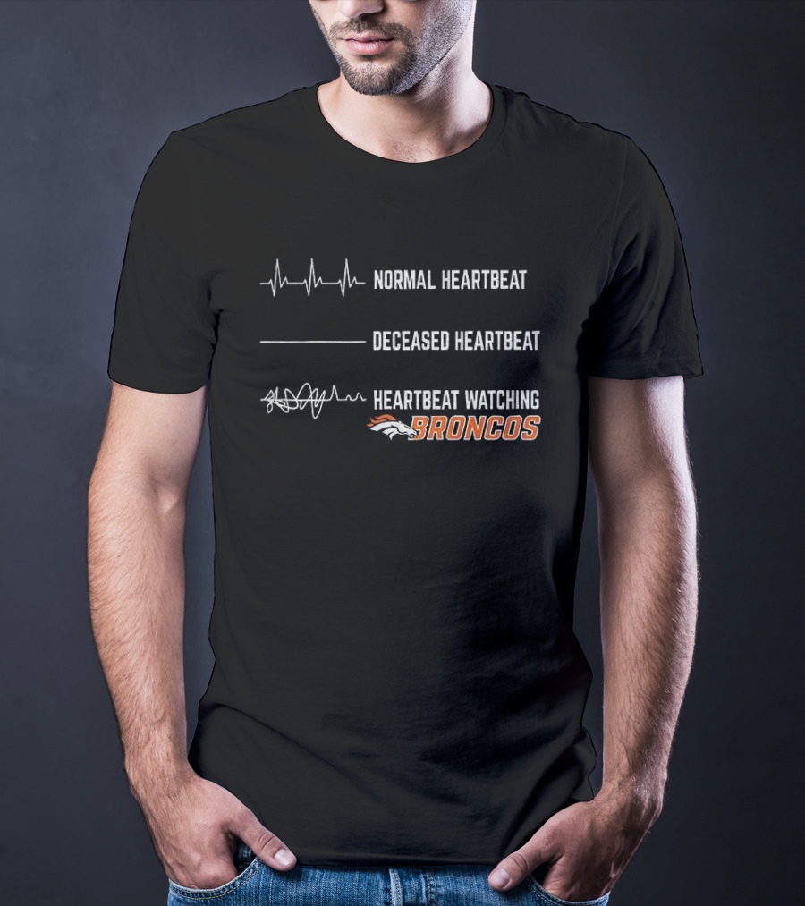 Denver Broncos Normal Heartbeat Deceased Heartbeat Ing Football Broncos T-Shirt