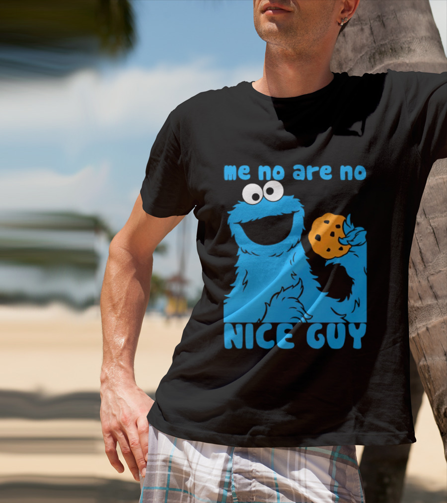 Me No Are No Nice Guy Cookie Monster Eating Cookie T-Shirt