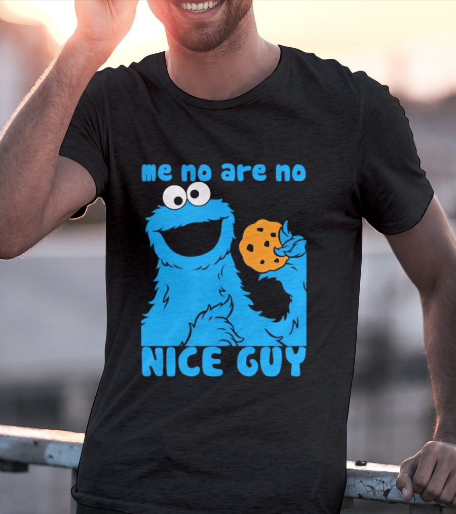 Me No Are No Nice Guy Cookie Monster Eating Cookie T-Shirt