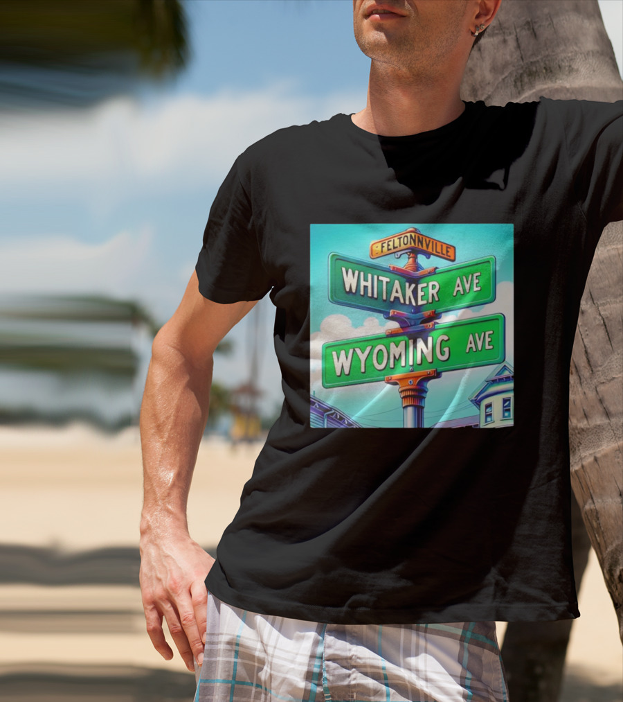 Feltonville Whitaker Ave Wyoming Ave Philadelphia Street Signs T-Shirt
