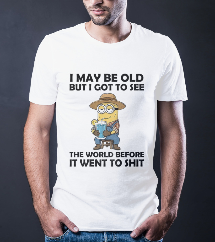 Minion I May Be Old But I Got To See The World Before It Went To Shit Drinking Lemonade Funny T-Shirt