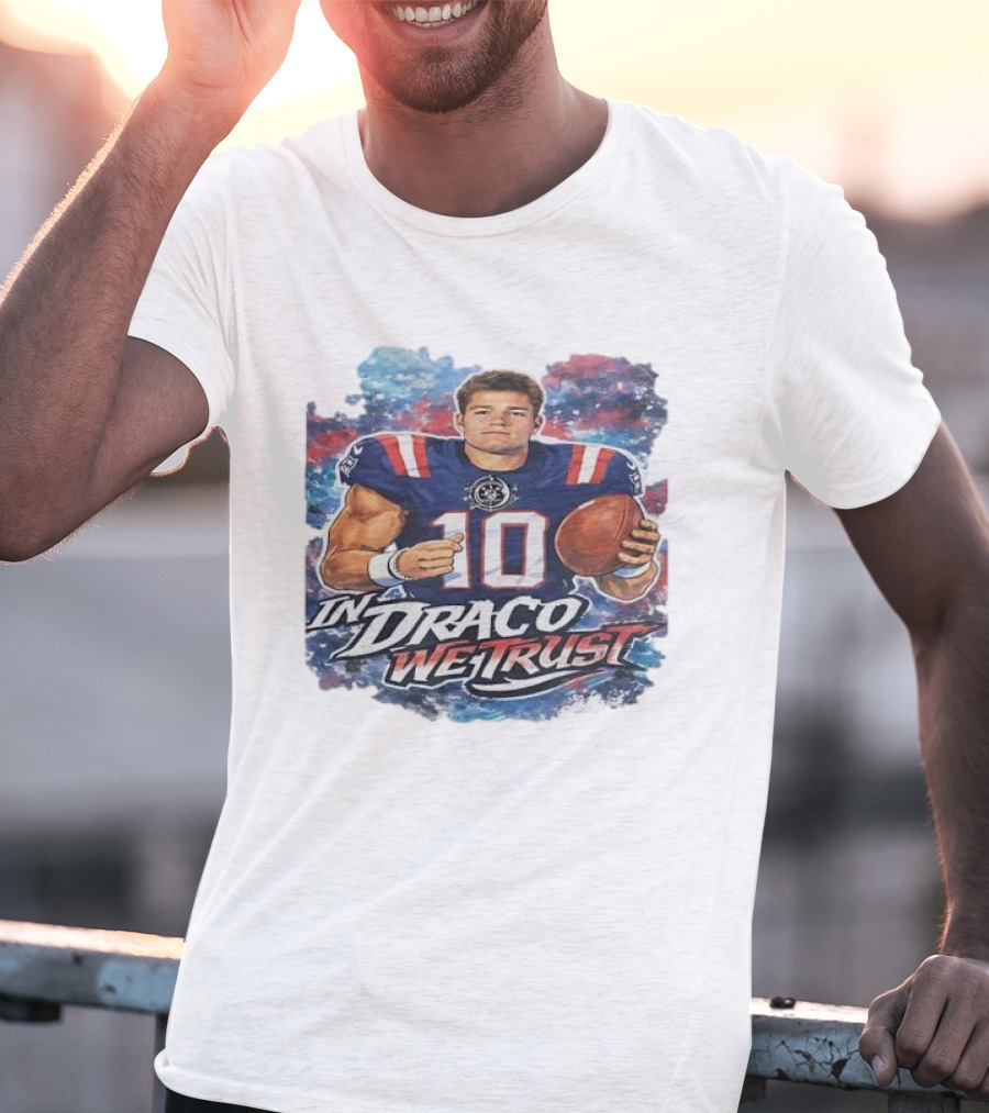 New England Patriots In Draco We Trust Drake Maye Number 10 T-Shirt