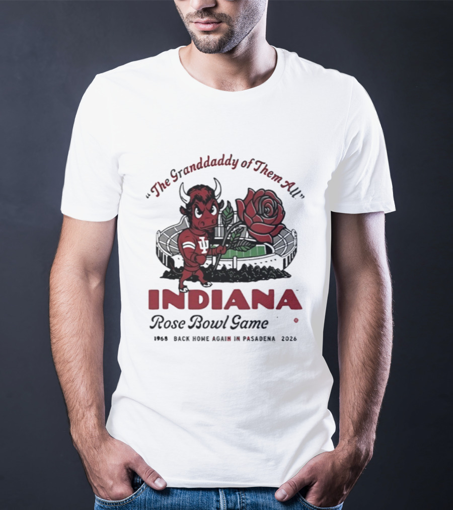 Indiana Hoosiers The Grandaddy Of Them All 2026 Rose Bowl Game T-Shirt