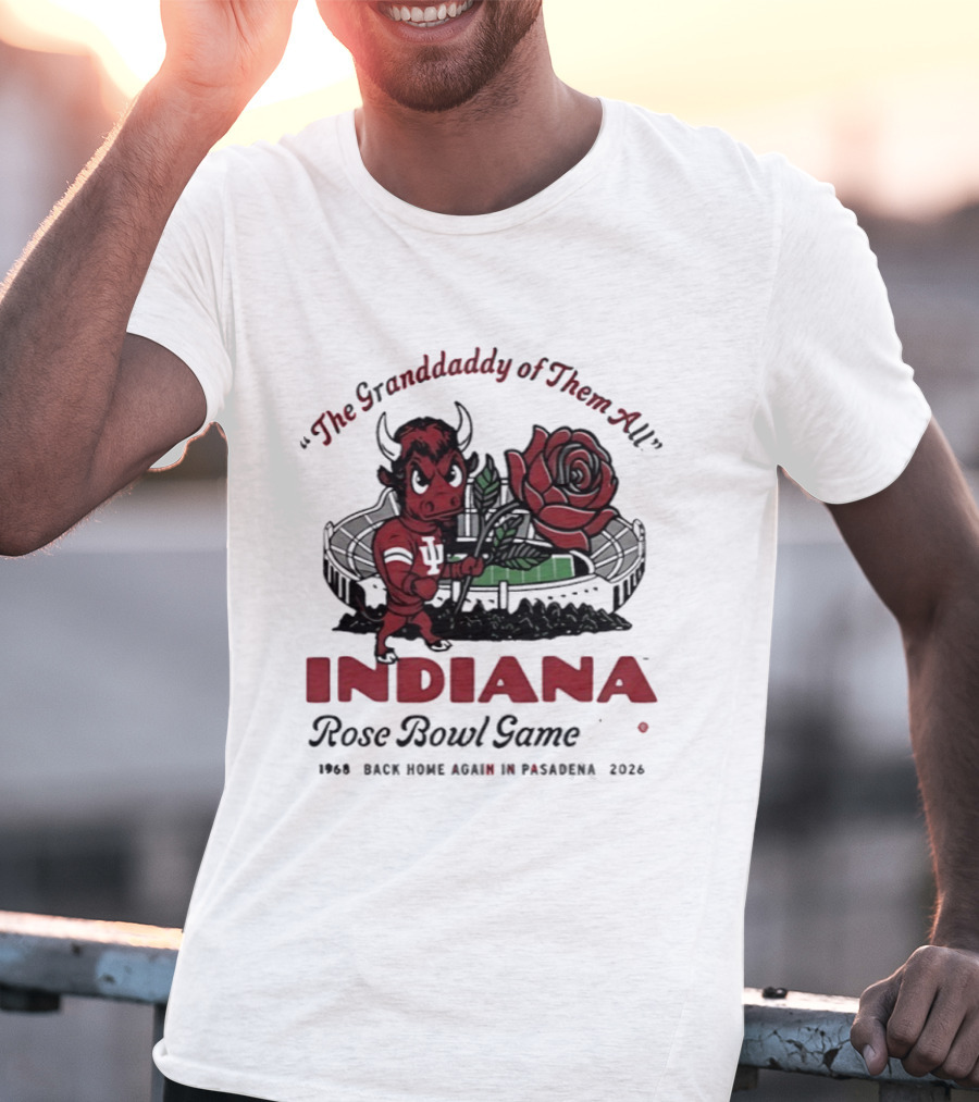 Indiana Hoosiers The Grandaddy Of Them All 2026 Rose Bowl Game T-Shirt