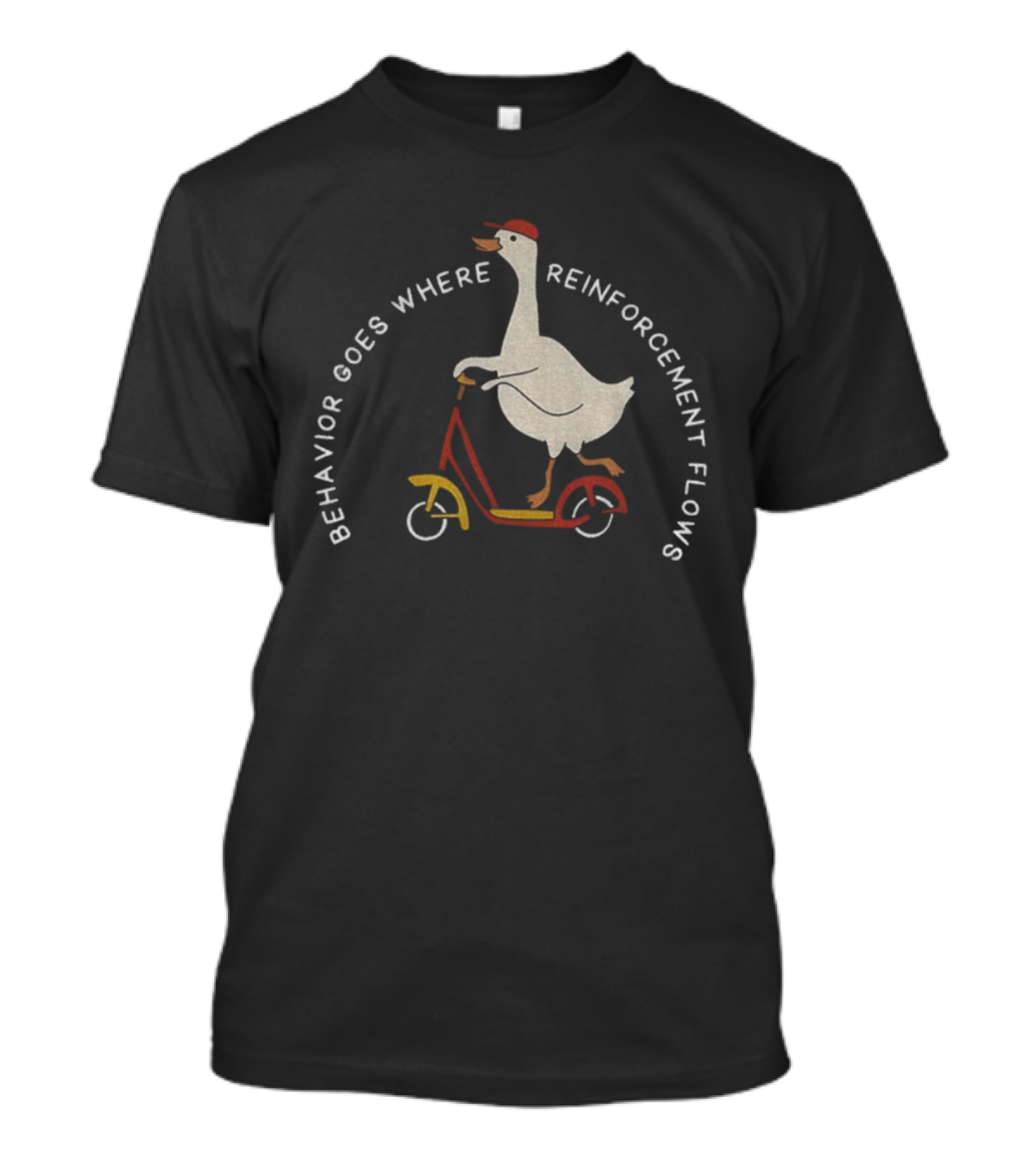 Behavior Goes Where Reinforcement Flows Goose Riding Scooter T-Shirt