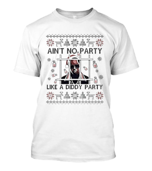 Ain't No Party Like A Diddy Party Merry Christmas Festive Celebration T-Shirt