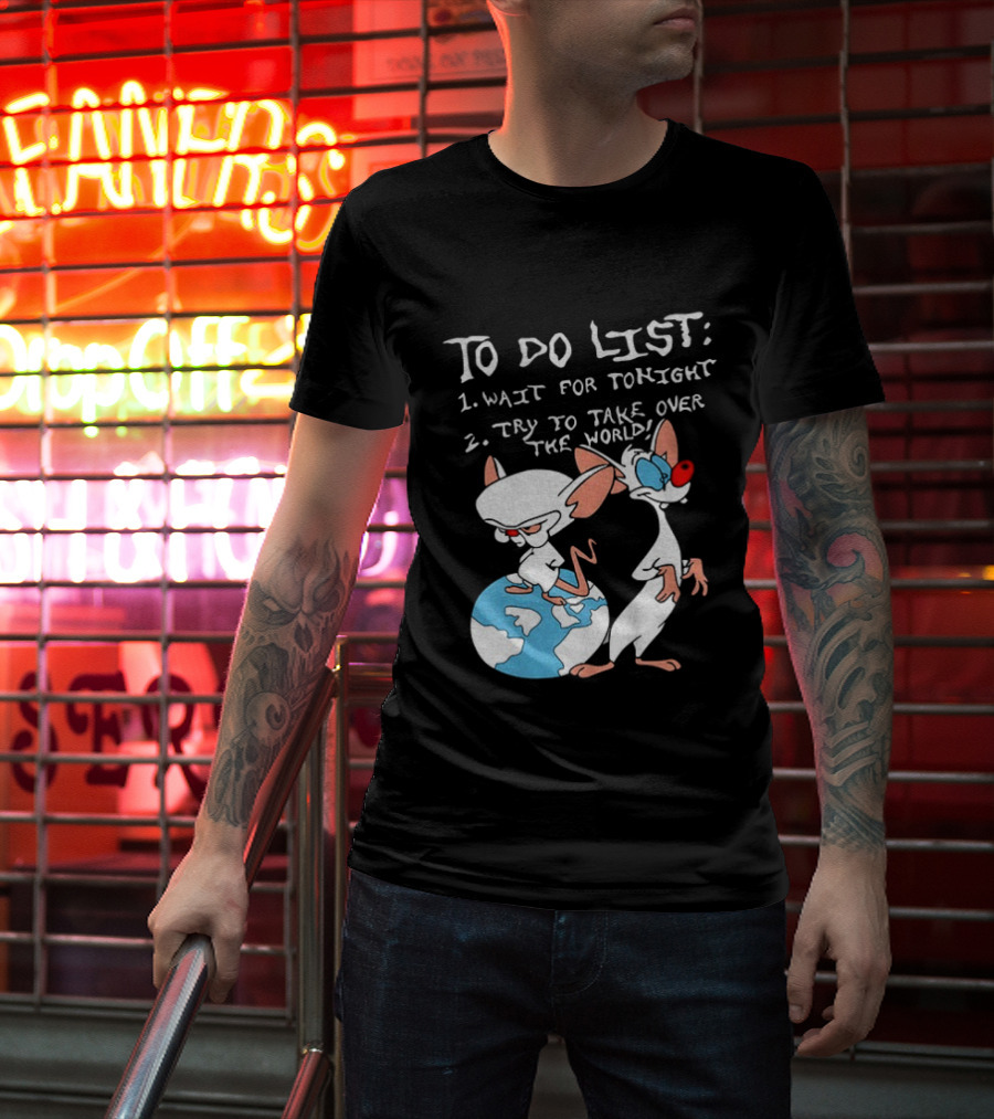 New Pinky And The Brain Cartoon To Do List Wait For Tonight Try To Take Over The World T-Shirt