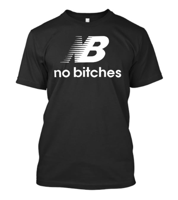 NB No Bitches Bold T-Shirt