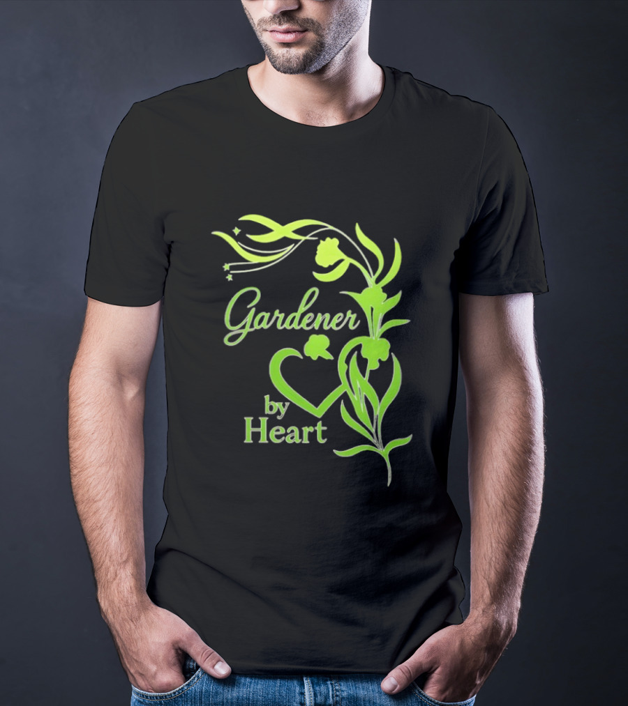 Gardener By Heart Green Plant Lovers Passionate Floral T-Shirt