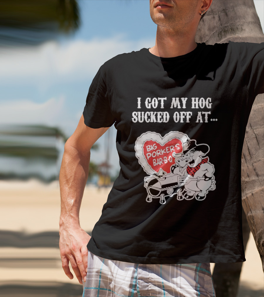 I Got My Hog Sucked Off At Big Porker's Bar B Q Classic Humor T-Shirt