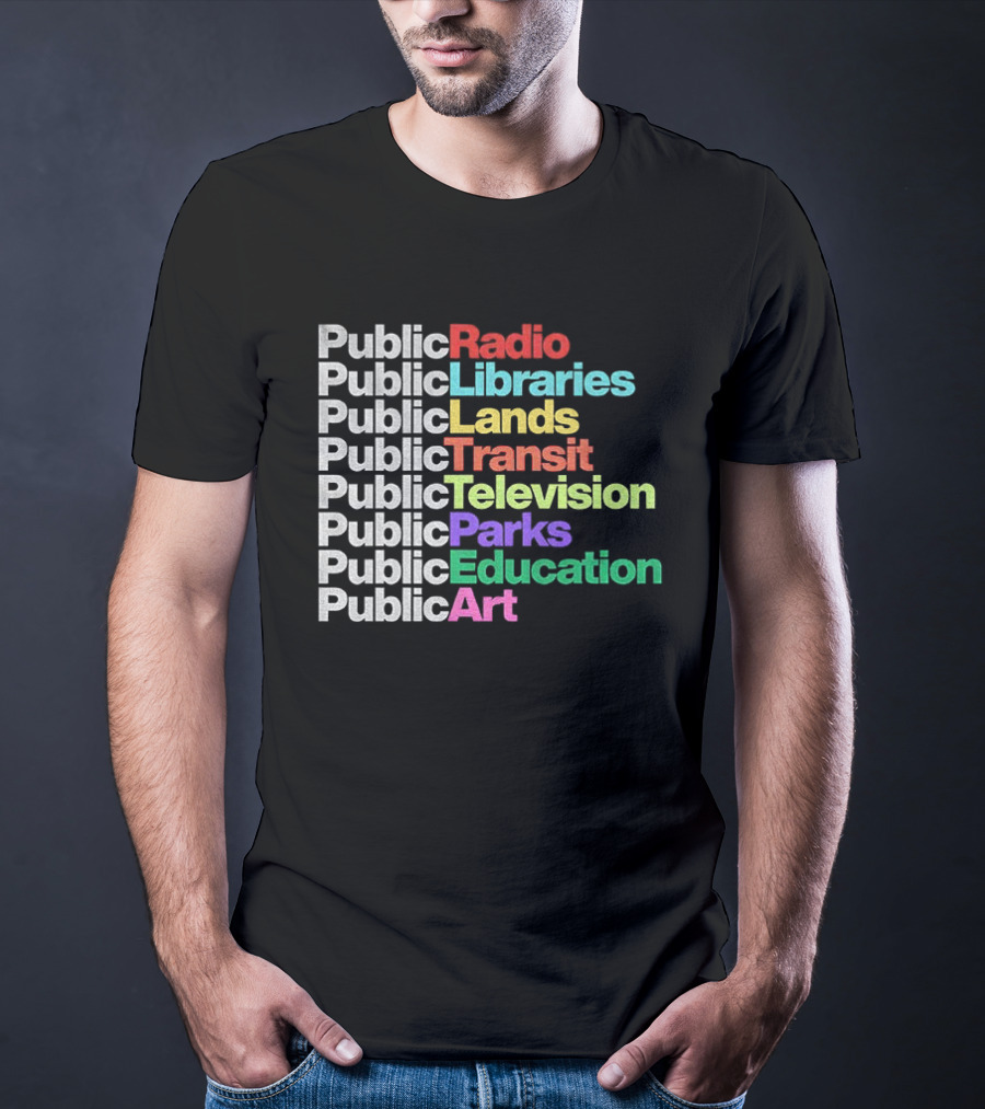 Public Radio Libraries Lands Transit Television Parks Education T-Shirt