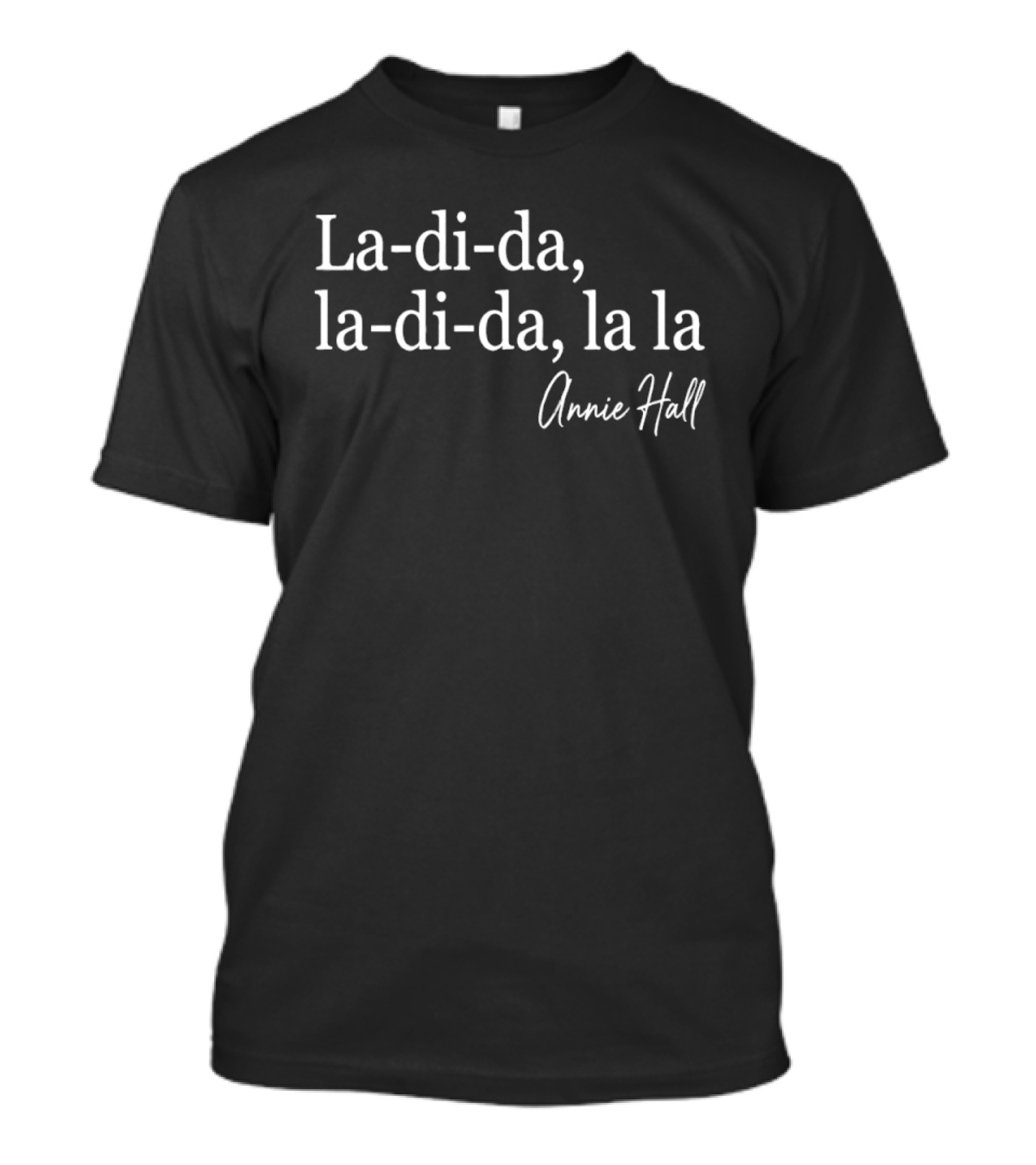 La Di Da La Di Da La La Annie Hall T-Shirt