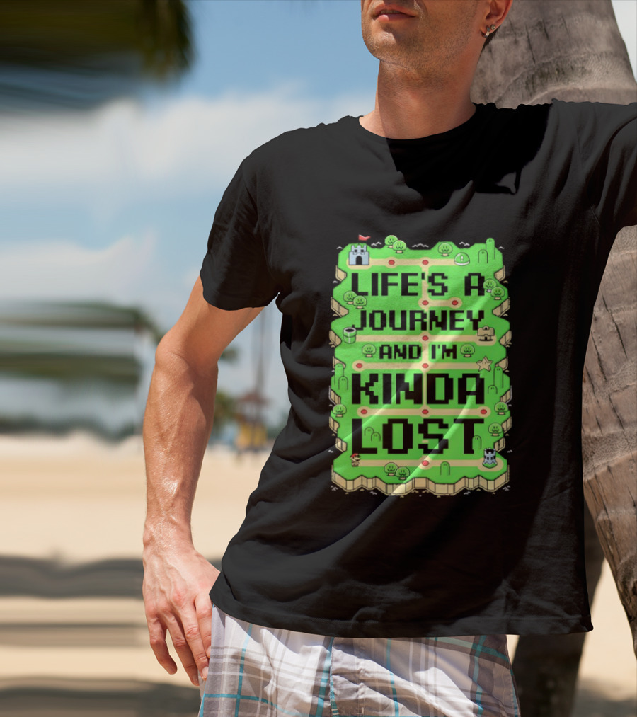 Life’s A Journey And I’m Kinda Lost T-Shirt