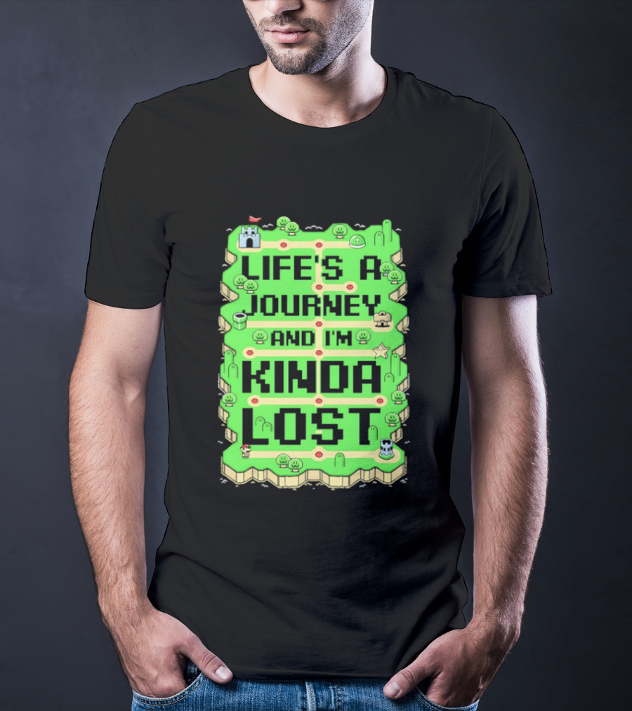 Life’s A Journey And I’m Kinda Lost T-Shirt