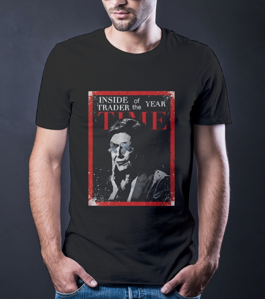 Inside Trader Of The Year Time Nancy Pelosi T-Shirt