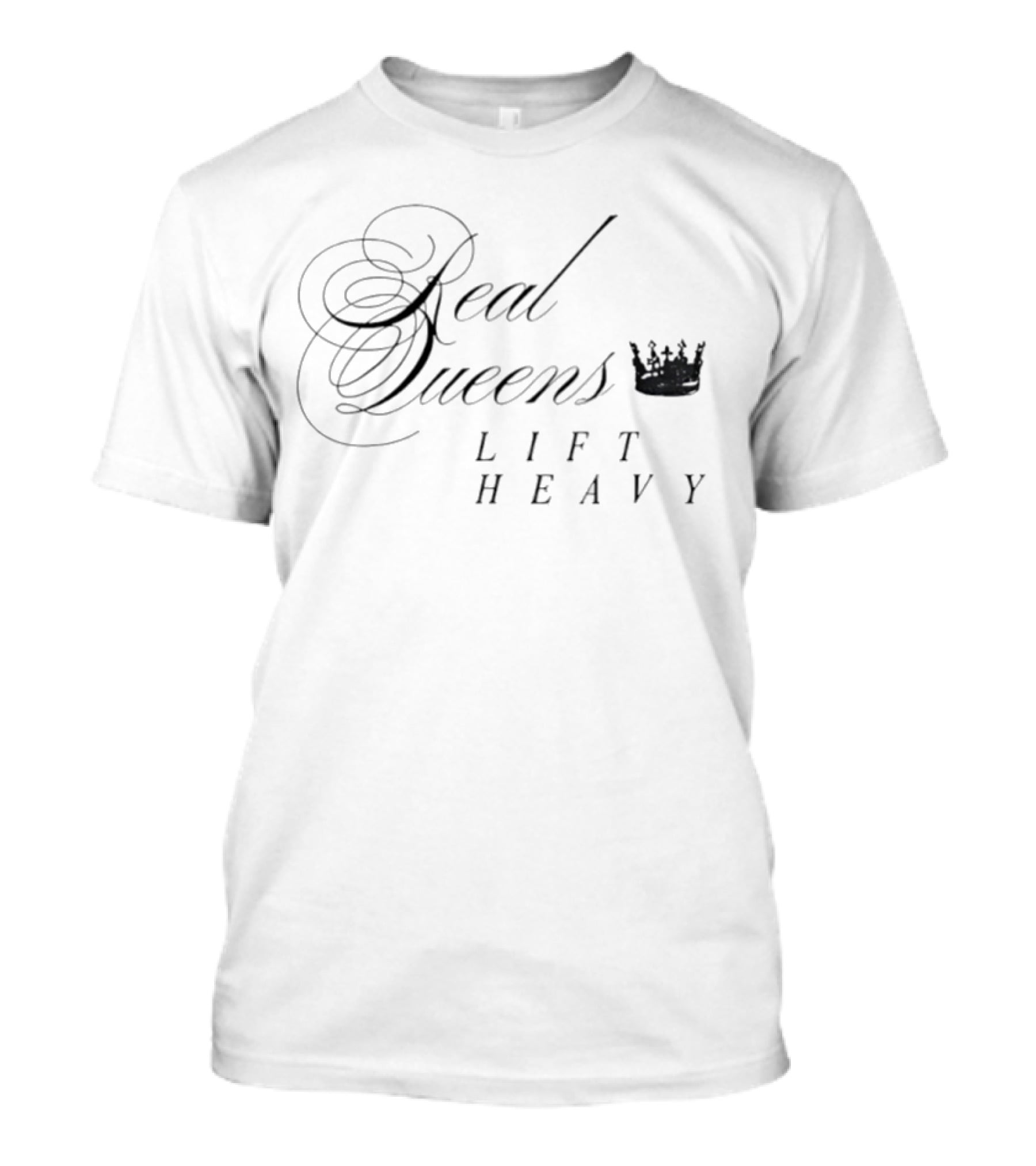 Real Queens Lift Heavy Crown Motivation Empowerment T-Shirt