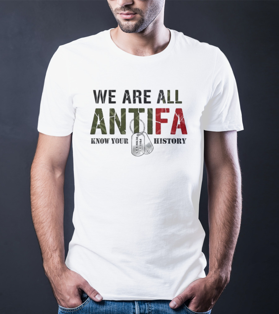 We Are All Antifa Know Your History Anti Fascist Flag T-Shirt